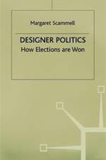 Designer Politics af Margaret Scammell