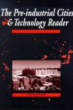 The Pre-Industrial Cities and Technology Reader