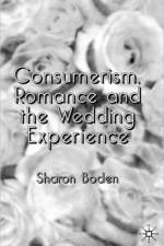 Consumerism, Romance and the Wedding Experience af Sharon Boden