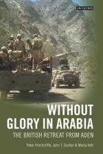 Without Glory in Arabia af Peter Hinchcliffe
