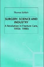 Surgery, Science and Industry af T. Schlich