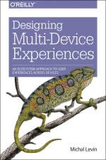 Designing Multi-Device Experiences af Michal Levin