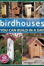 Birdhouses You Can Build in a Day