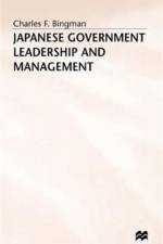 Japanese Government Leadership and Management af Charles F. Bingman