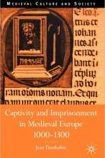 Captivity and Imprisonment in Medieval Europe, 1000-1300 af J. Dunbabin