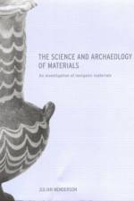The Science and Archaeology of Materials af Julian Henderson