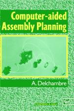 Computer-aided Assembly Planning af Alain Delchambre