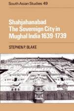 Shahjahanabad af Stephen P. Blake