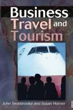 Business Travel and Tourism af John Swarbrooke