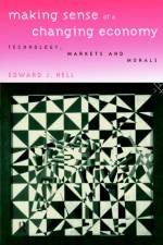 Making Sense of a Changing Economy af Edward (New School University Nell