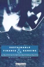 Sustainable Finance and Banking af Marcel Jeucken