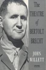 The Theatre Of Bertolt Brecht af John Willett