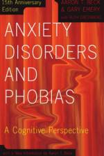 Anxiety Disorders and Phobias af Aaron Beck