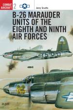 B-26 Marauder Units of the Eighth and Ninth Air Forces af Jerry Scutts