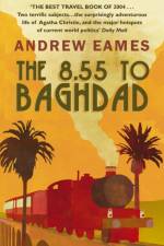 The 8.55 To Baghdad af Andrew Eames