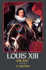 Louis XIII, the Just af A. Lloyd Moote