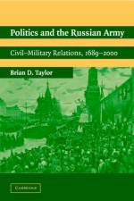 Politics and the Russian Army af Brian D. (University of Oklahoma) Taylor