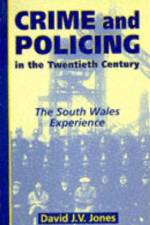 Crime and Policing in the Twentieth Century af David J. V. Jones
