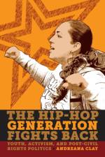 The Hip-Hop Generation Fights Back af Andreana Clay