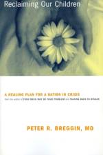 Reclaiming Our Children af Peter Breggin