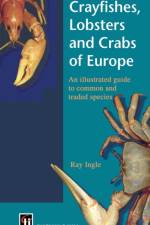 Crayfishes, Lobsters and Crabs of Europe af R. Ingle