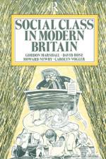 Social Class in Modern Britain af Gordon Marshall