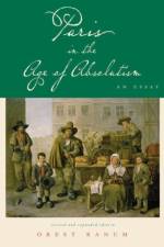 Paris in the Age of Absolutism af Orest (retired from Johns Hopkins) Ranum