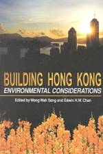 Building Hong Kong - Environmental Considerations af Wong Wah Sang