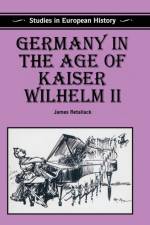 Germany in the Age of Kaiser Wilhelm II af James Retallack