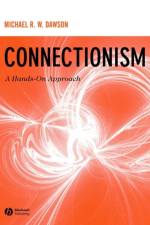 Connectionism af Michael R. W. (University of Alberta) Dawson