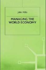 Managing the World Economy af J. Mills