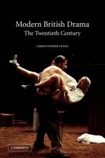 Modern British Drama: The Twentieth Century af Christopher (York University Innes