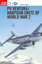 Pv Ventura/Harpoon Units of World War II af Alan C. Carey