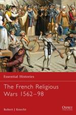 The French Religious Wars 1562-1598 af R. J. Knecht