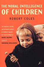 The Moral Intelligence of Children af Robert Coles