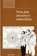Towns, Plans and Society in Modern Britain af Helen (University of Nottingham) Meller