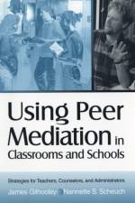 Using Peer Mediation in Classrooms and Schools af James Gilhooley