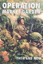 Operation Market-garden Then and Now