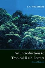 An Introduction to Tropical Rain Forests af Whitmore