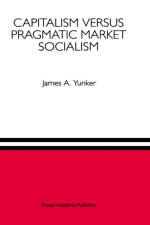 Capitalism versus Pragmatic Market Socialism af James A. Yunker