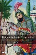 Religion, Culture and Politics in Iran af Joanna de Groot
