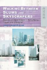 Walking Between Slums and Skyscrapers - Illusions of Open Space in Hong Kong, Tokyo, and Shanghai af Tsung-yi Michel Huang