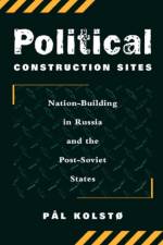 Political Construction Sites af Pal Kolsto