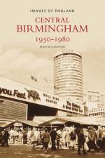 Central Birmingham 1950-1980 af Martin Hampson