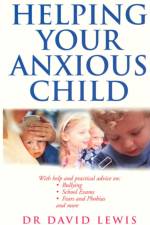 Helping Your Anxious Child af Dr David Lewis