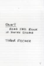 Don't Read This Book If You're Stupid af Tibor Fischer