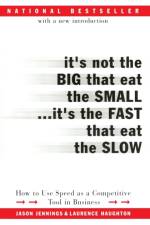 It's Not the Big That Eat the Small...It's the Fast That Eat the Slow af Jason Jennings