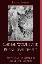 Chinese Women and Rural Development af Laurel Bossen
