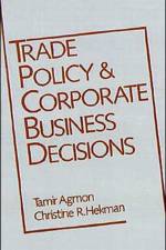 Trade Policy and Corporate Business Decisions