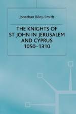 Knights of St.John in Jerusalem and Cyprus af J.Riley- Smith